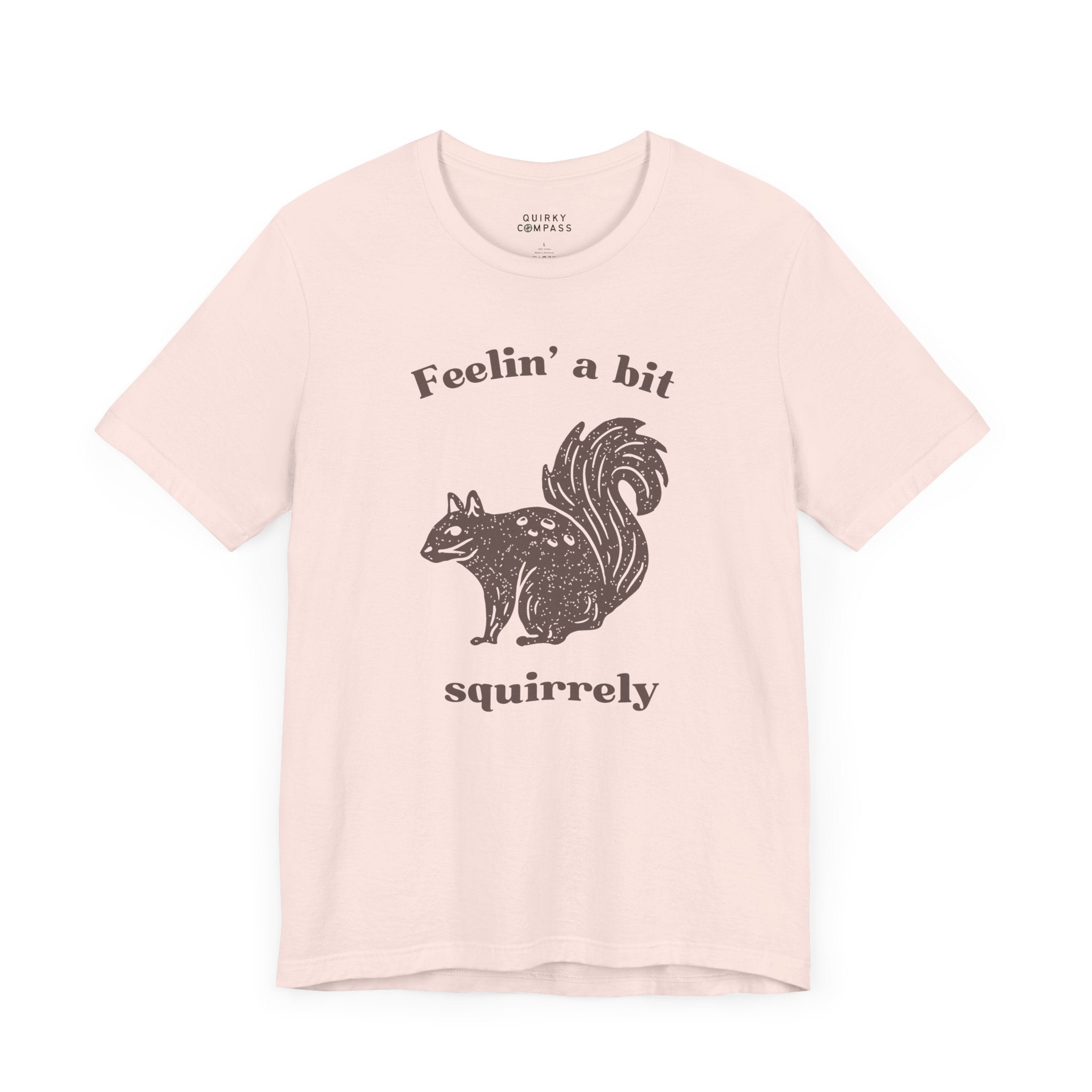 Feelin' A Bit Squirrelly Unisex Tee