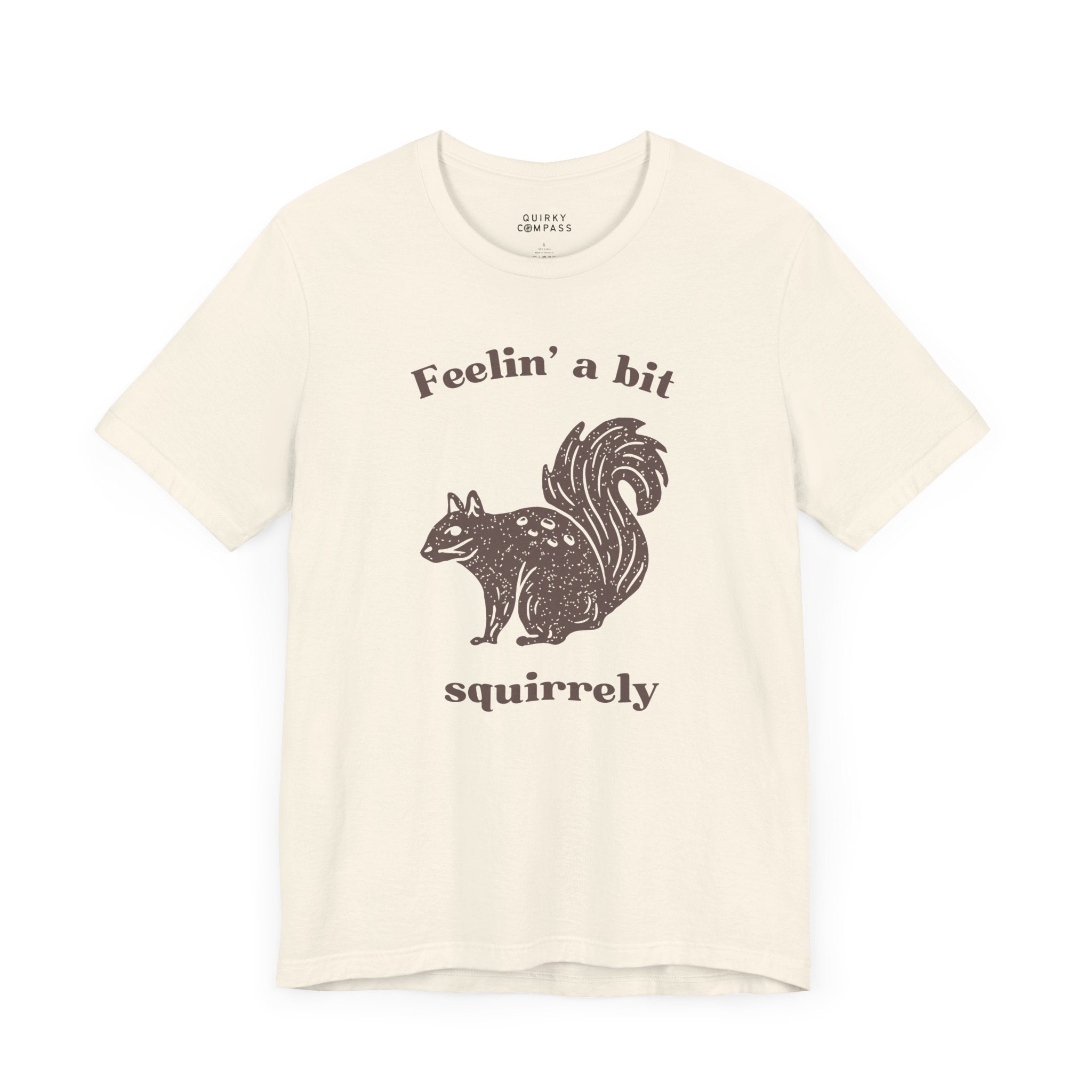 Feelin' A Bit Squirrelly Unisex Tee