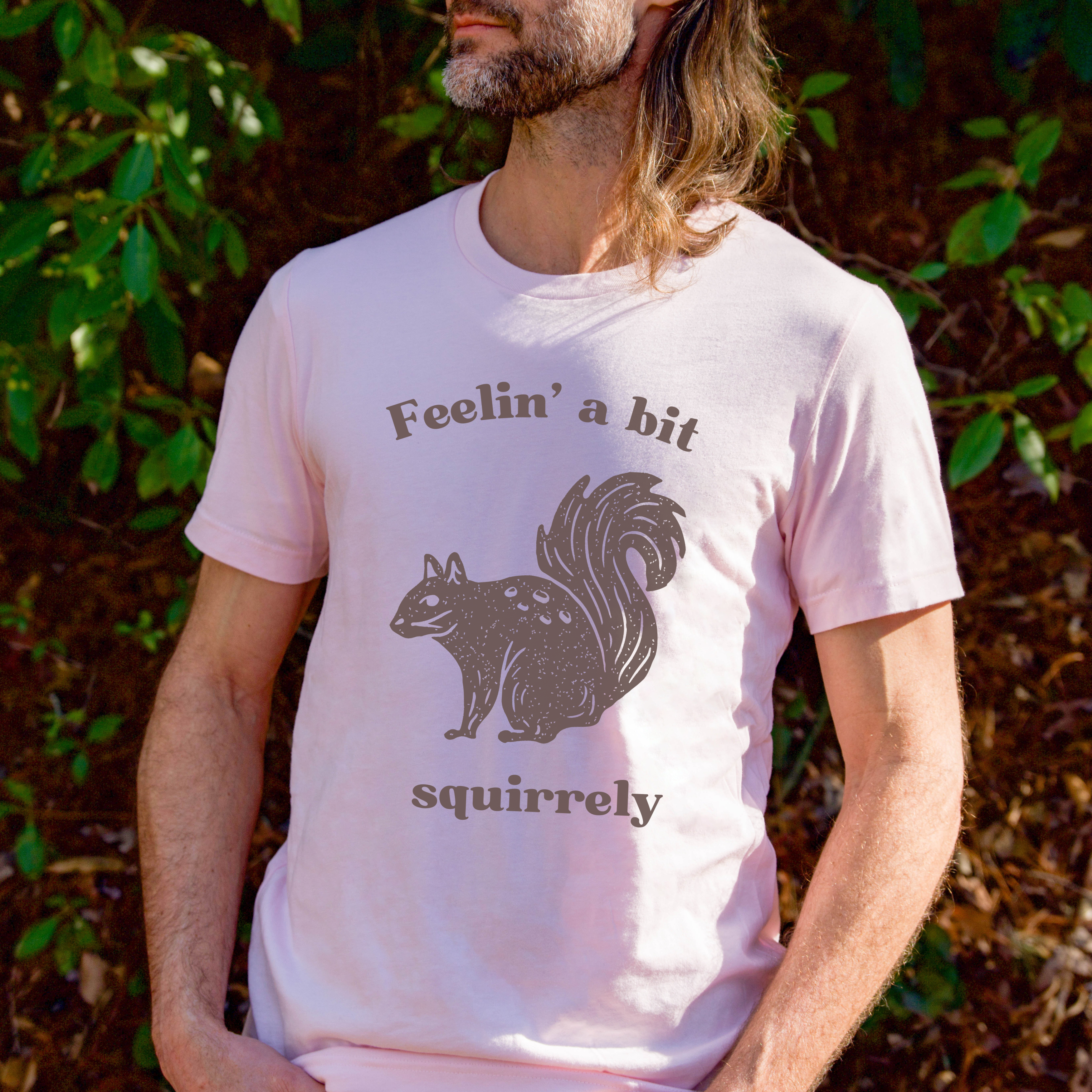 Feelin' A Bit Squirrelly Unisex Tee