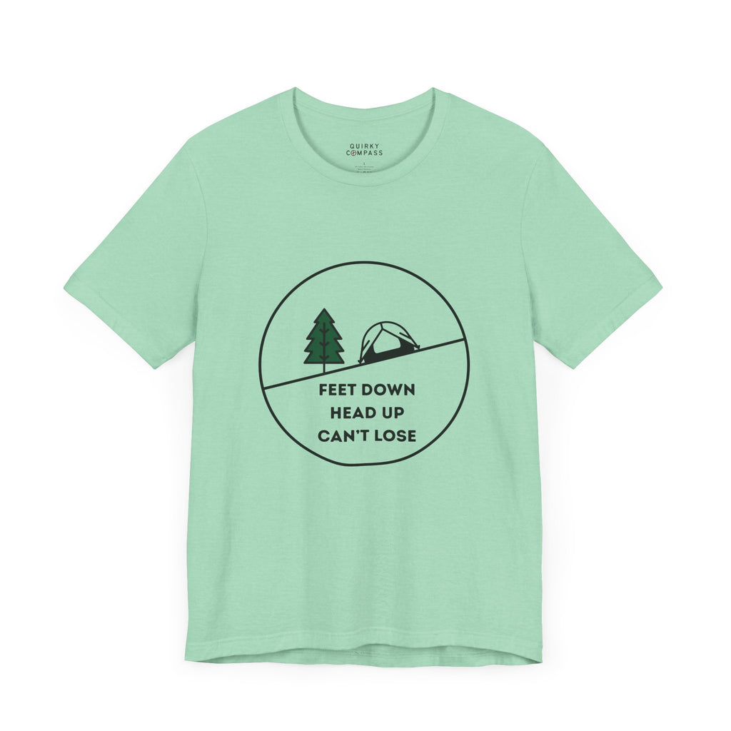 Feet Down. Head Up. Can't Lose. Unisex Tee