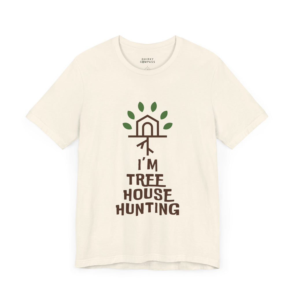 I'm Tree House Hunting Unisex Tee