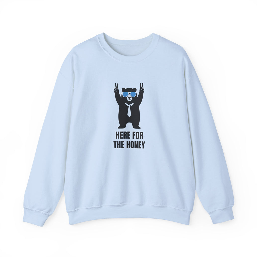 Here for the Honey Unisex Sweatshirt