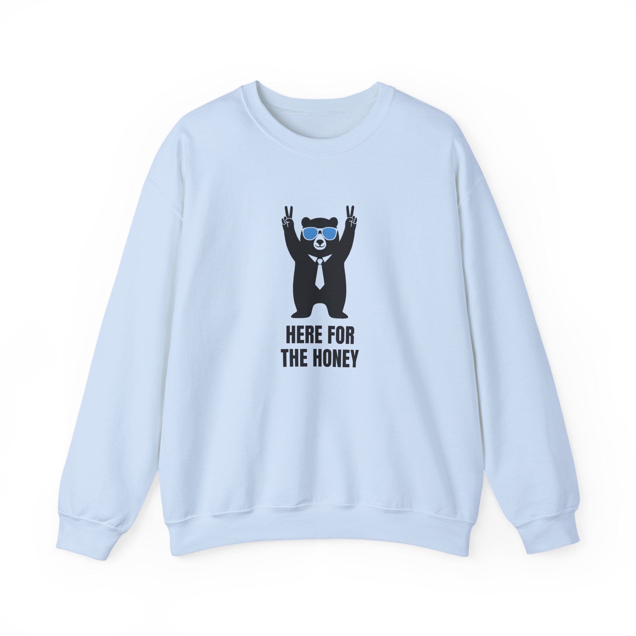 Here for the Honey Unisex Sweatshirt