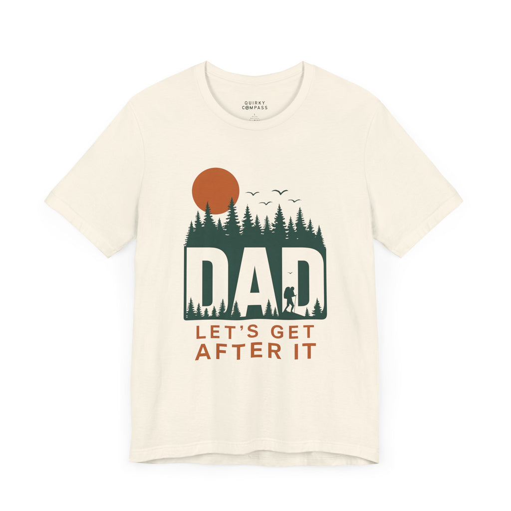 Let's Get After It Dad Tee