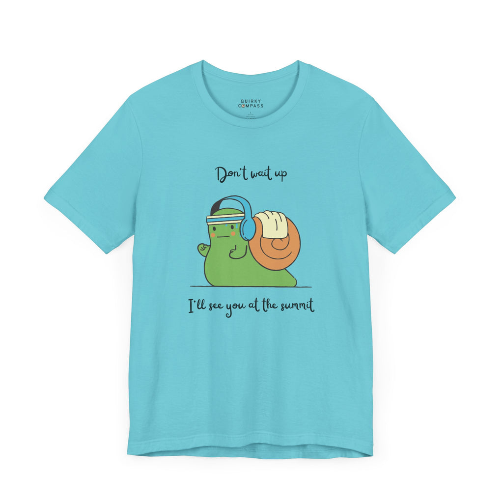 Don't Wait Up Unisex Tee
