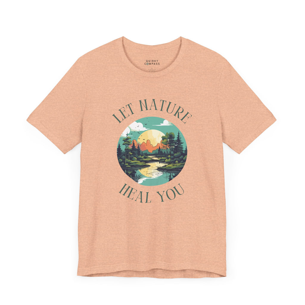 Let Nature Heal You Unisex Tee