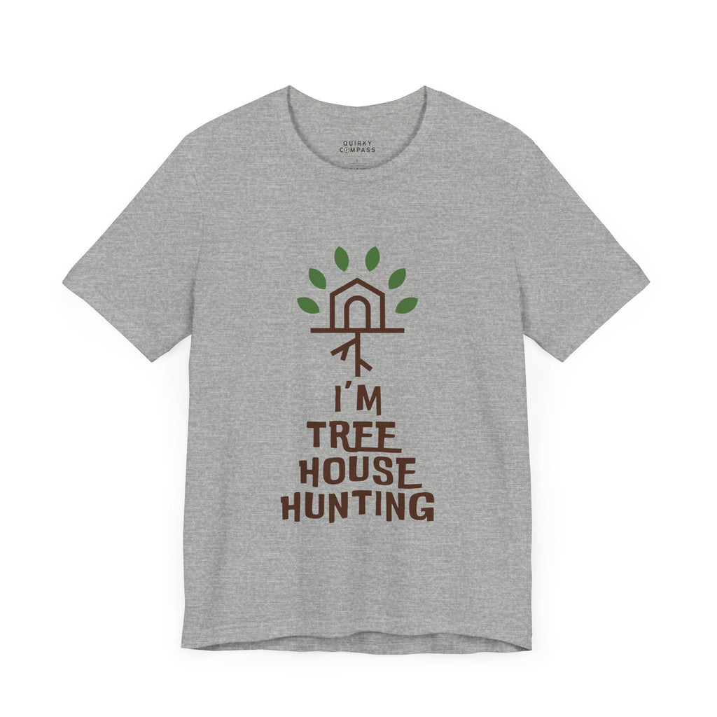 I'm Tree House Hunting Unisex Tee