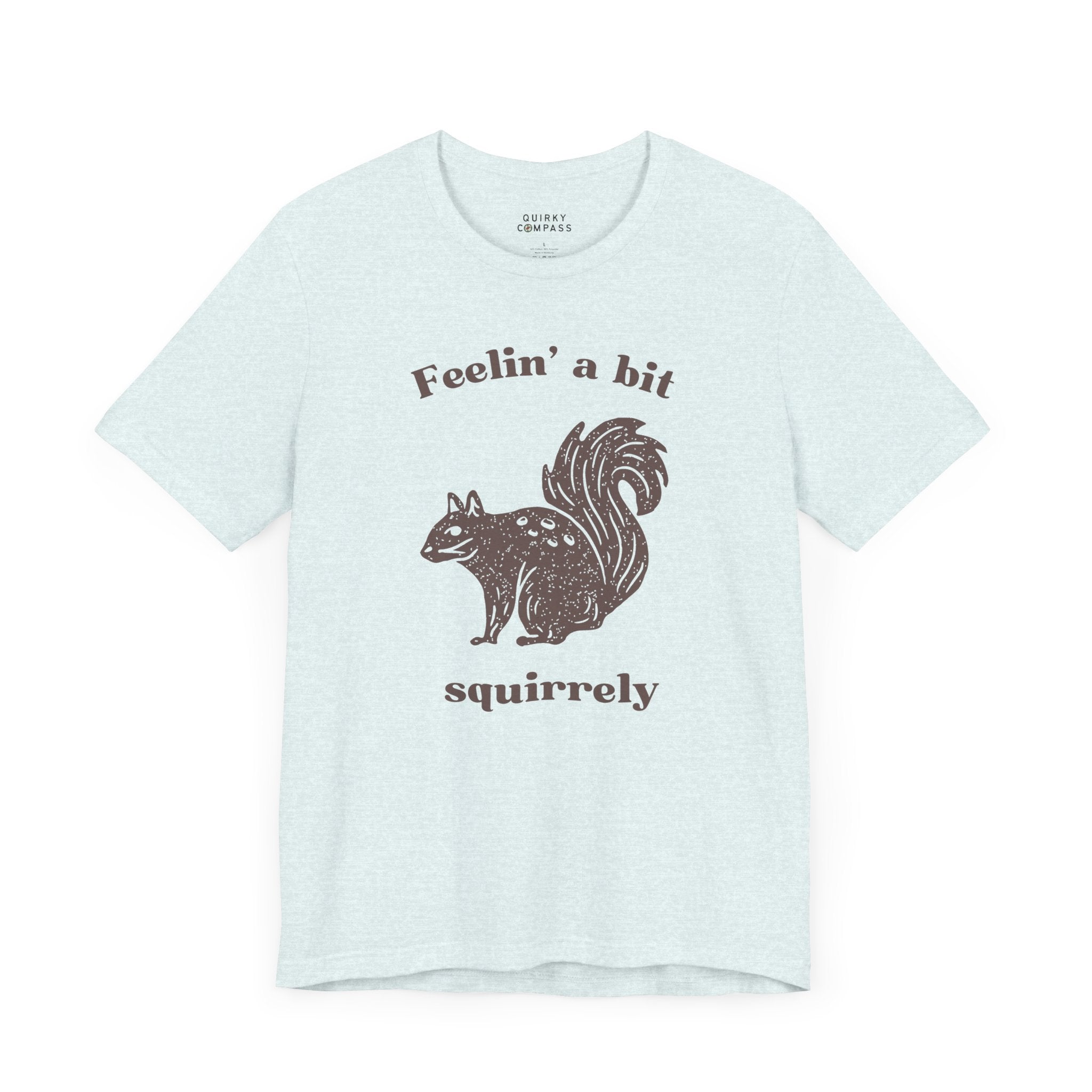 Feelin' A Bit Squirrelly Unisex Tee