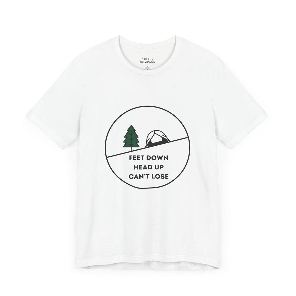 Feet Down. Head Up. Can't Lose. Unisex Tee