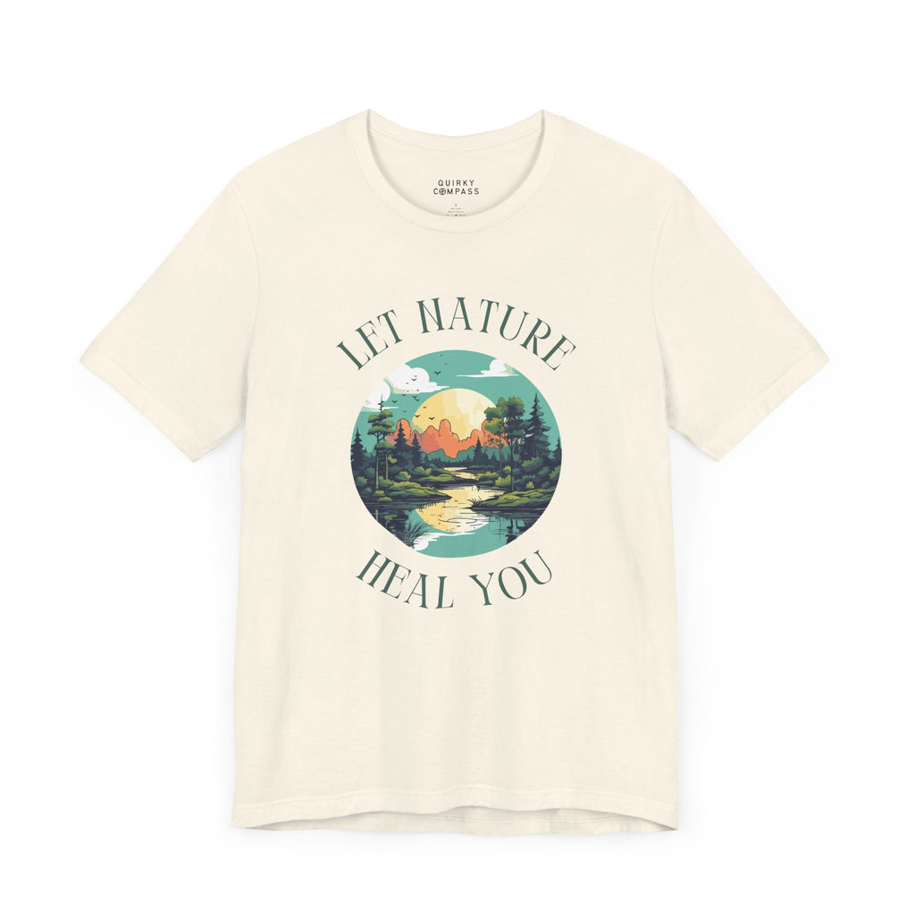 Let Nature Heal You Unisex Tee