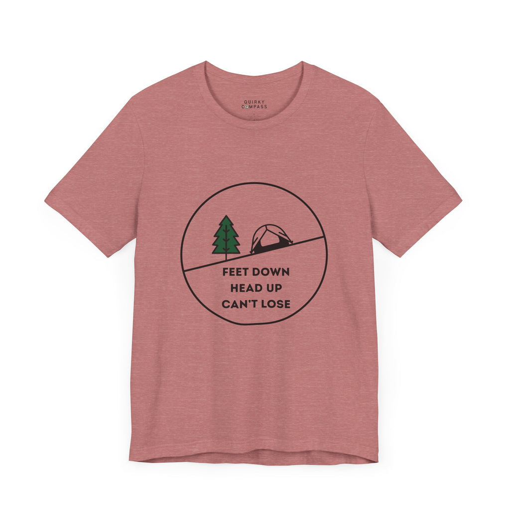 Feet Down. Head Up. Can't Lose. Unisex Tee