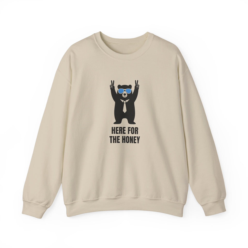 Here for the Honey Unisex Sweatshirt