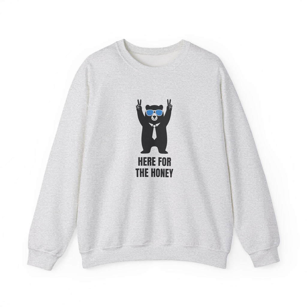 Here for the Honey Unisex Sweatshirt