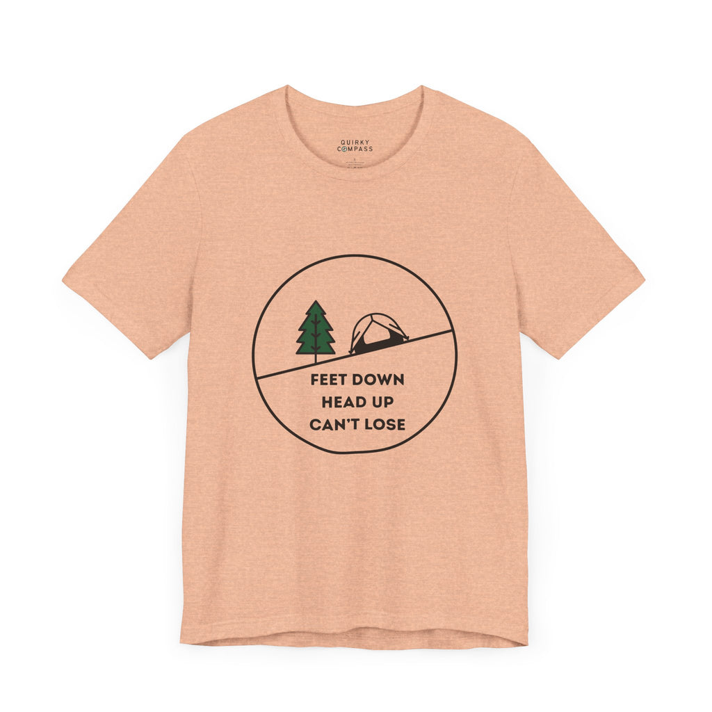 Feet Down. Head Up. Can't Lose. Unisex Tee