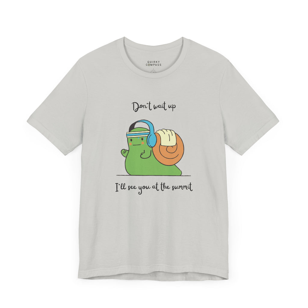 Don't Wait Up Unisex Tee