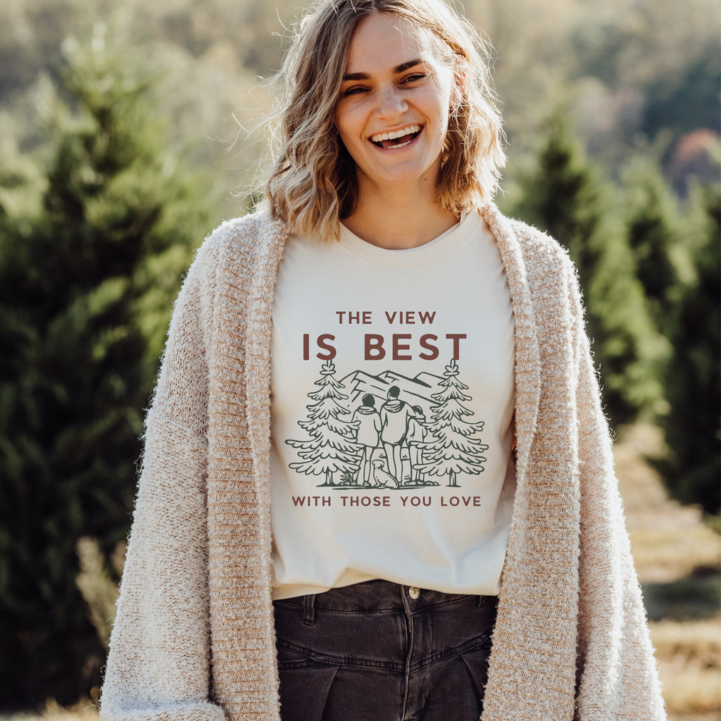 The View Is Best With Those You Love Tee