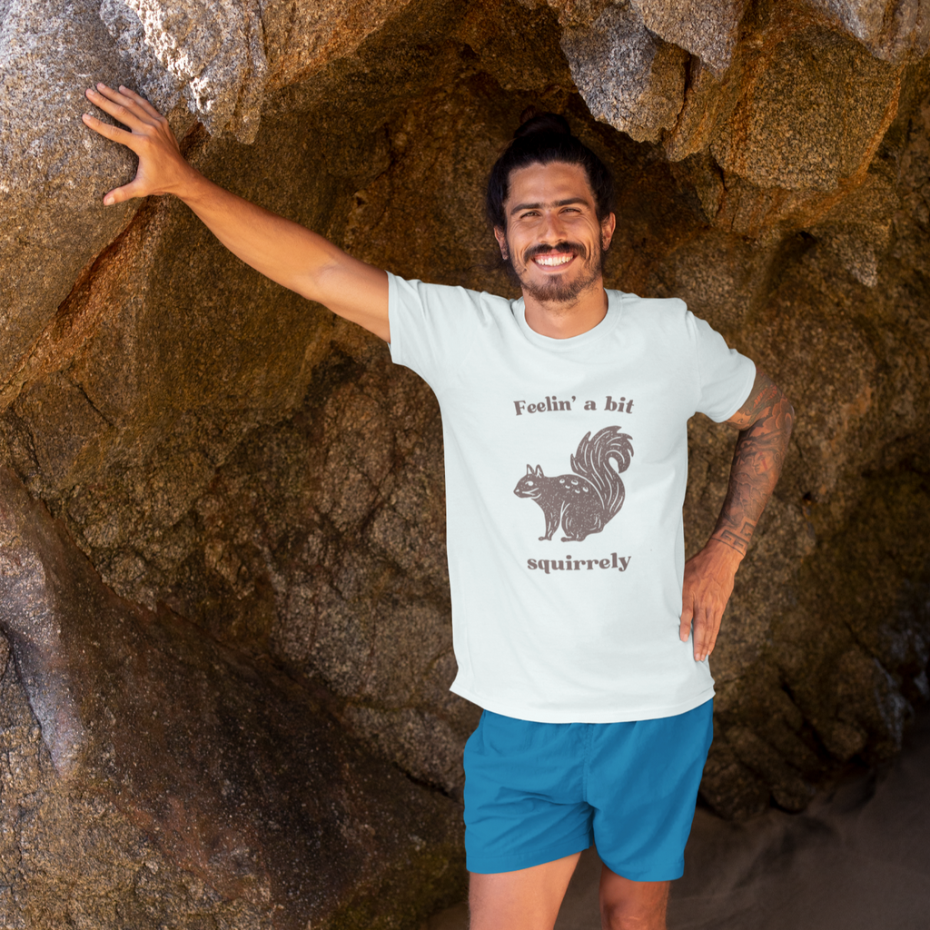 Feelin' A Bit Squirrelly Unisex Tee