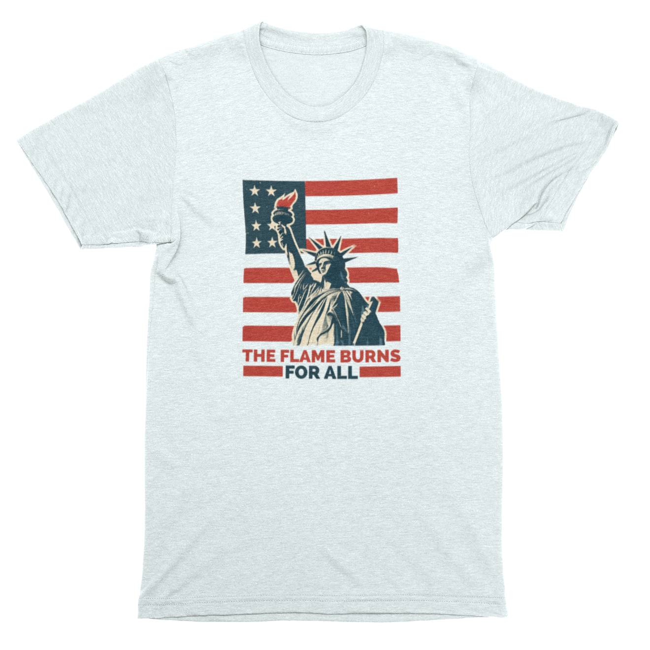 Statue of Liberty "My Flame Burns For All" Patriotic T-Shirt