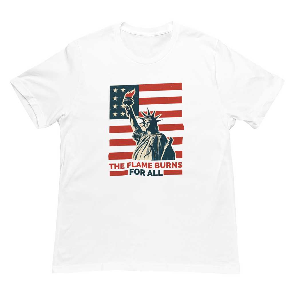 Statue of Liberty "My Flame Burns For All" Patriotic T-Shirt