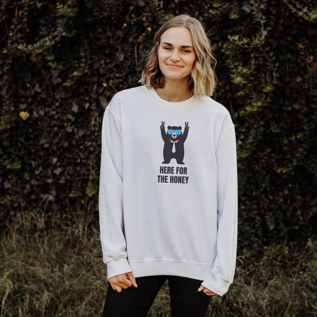 Here for the Honey Unisex Sweatshirt