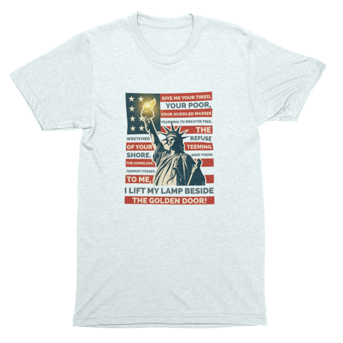 Statue of Liberty "Give Me Your Tired, Your Poor" Freedom Tee